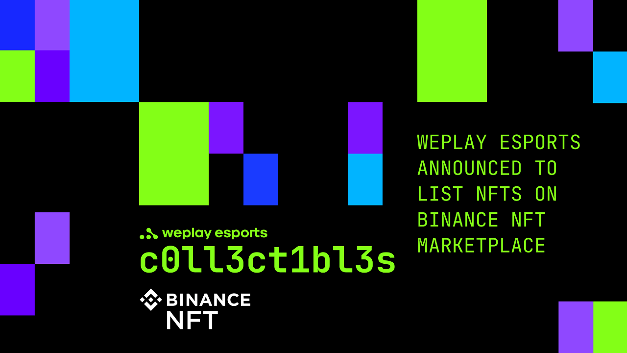 weplay-esports-announced-to-list-nfts-on-binance-nft-marketplace
