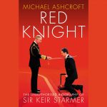 lord-ashcroft’s-new-book,-“red-knight:-the-unauthorised-biography-of-sir-keir-starmer”,-is-published-today