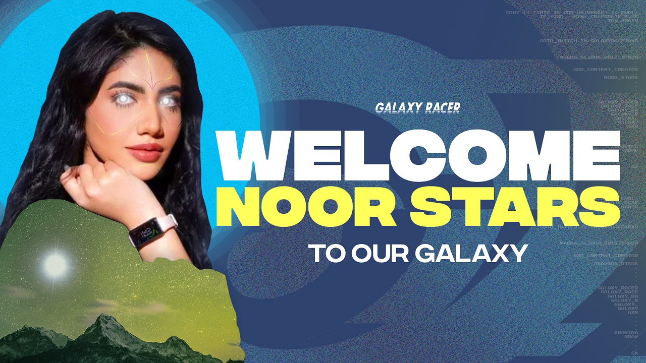 galaxy-racer-signs-youtube-sensation-noor-stars-as-new-content-creator