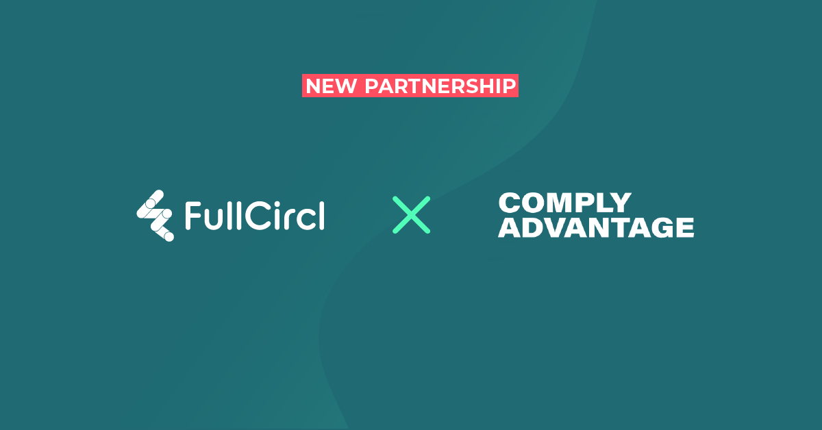 fullcircl-and-complyadvantage-team-up-to-deliver-game-changing-aml-and-kyc-screening