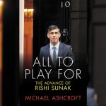 all-to-play-for:-the-advance-of-rishi-sunak-by-michael-ashcroft