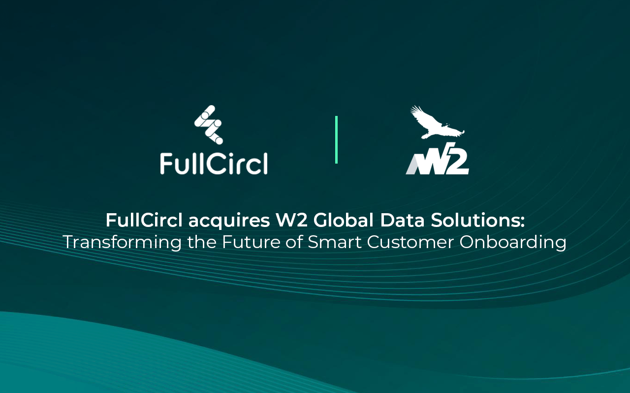 fullcircl-acquires-w2-global-data-solutions:-transforming-the-future-of-smart-customer-onboarding