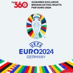 tv360-acquires-exclusive-broadcasting-rights-for-euro-2024