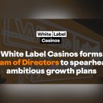 white-label-casinos-forms-team-of-directors-to-spearhead-ambitious-growth-plans
