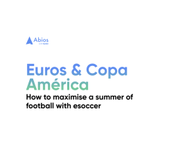 abios-drops-new-report:-euros-&-copa-america:-how-to-maximize-a-summer-of-football-with-esoccer
