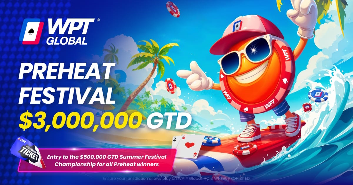 preheat-festival-kicks-off-this-friday,-as-wpt-global-boosts-summer-festival-to-$8-million-gtd-to-host-biggest-online-series-yet