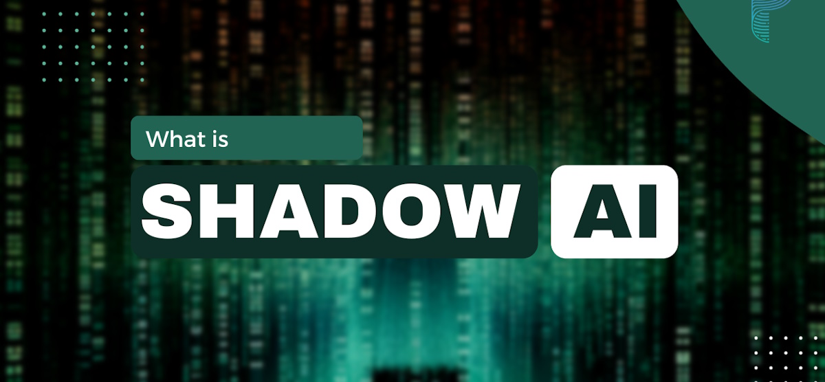 Understanding Shadow AI Key Steps to Protect Your Business