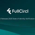 fullcircl-releases-2025-state-of-identify-verification-report