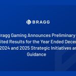 bragg-gaming-announces-preliminary-unaudited-results-for-the-year-ended-december-31,-2024-and-2025-strategic-initiatives-and-guidance