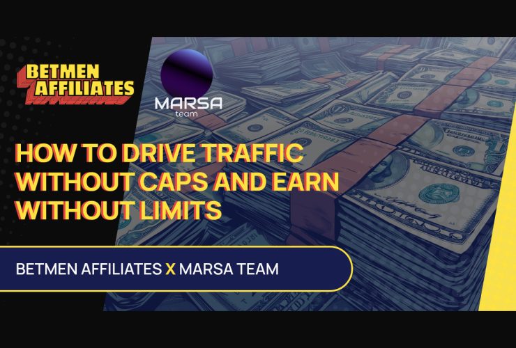 how-to-drive-traffic-without-caps-and-earn-without-limits?-betmen-affiliates-x-marsa-team
