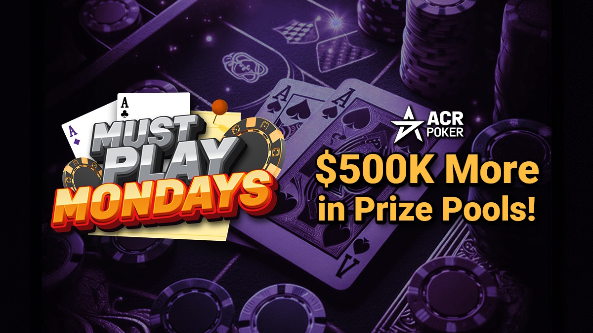 acr-poker-introduces-must-play-mondays-with-$500,000-in-added-guarantees