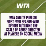 wta-and-itf-publish-season-wide-online-abuse-and-threat-report