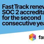 fast-track-renews-soc-2-accreditation-with-type-2-report