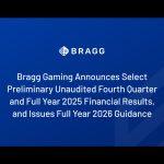 bragg-gaming-announces-select-preliminary-unaudited-fourth-quarter-and-full-year-2025-financial-results,-and-issues-full-year-2026-guidance