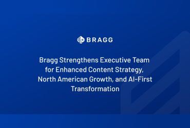 bragg-strengthens-executive-team-for-enhanced-content-strategy,-north-american-growth,-and-ai-first-transformation