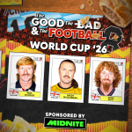 midnite-sponsors-the-good,-the-bad-&-the-football-during-the-world-cup