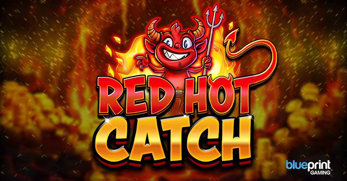blueprint-gaming-launches-red-hot-catch-with-money-collect-and-stacked-bonus-upgrades
