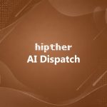HIPTHER AI Dispatch daily artificial intelligence news and industry insights
