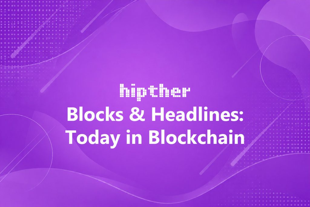 HIPTHER Blocks & Headlines: Today in Blockchain series cover on a purple abstract background