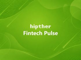 HIPTHER Fintech Pulse daily financial technology news and industry insights