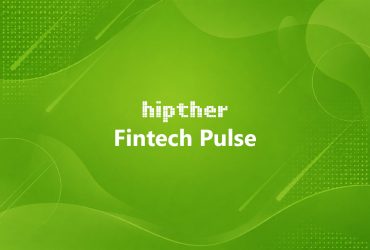 HIPTHER Fintech Pulse daily financial technology news and industry insights