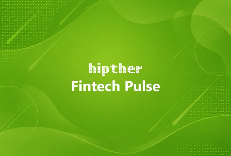 HIPTHER Fintech Pulse daily financial technology news and industry insights